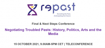 Repast Final & Next Steps Conference Negotiating Troubled Pasts: History, Politics, Arts and the Media